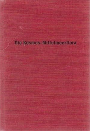 Die Kosmos-Mittelmeerflora : über 500 Mittelmeerpflanzen in Farbe. Ingrid u. Peter Schönfelder / ...