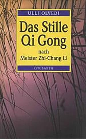Das Stille Qi Gong nach Meister Zhi-Chang Li Yi Qi Gong. Meditative Energiearbeit. Vitalisierung ...