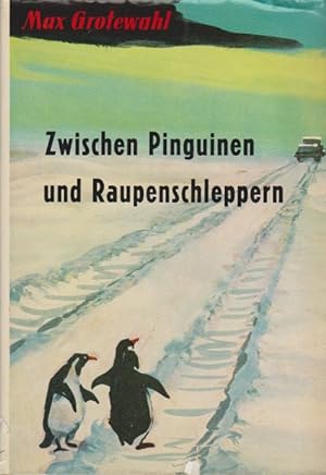 Seller image for Zwischen Pinguinen und Raupenschleppern : Forscherfahrten zum 6. Erdteil. Textzeichn.: Peter Wywiorski for sale by Schrmann und Kiewning GbR