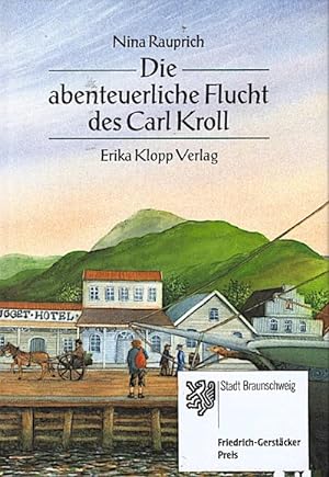 Bild des Verkufers fr Die abenteuerliche Flucht des Carl Kroll / Nina Rauprich zum Verkauf von Schrmann und Kiewning GbR
