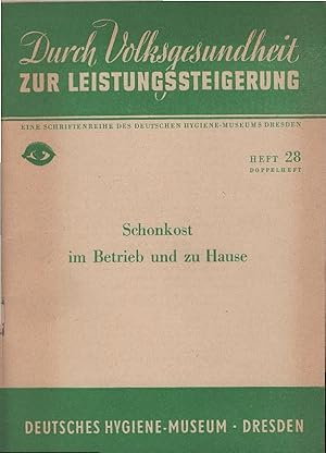 Bild des Verkufers fr Schonkost im Betrieb und zu Hause. Hrsg. vom Ministerium f. Gesundheitswesen in Zsarbeit mit H.-K. Grfe [u.a.] / Durch Volksgesundheit zur Leistungssteigerung ; H. 28 zum Verkauf von Schrmann und Kiewning GbR