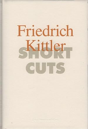 Short cuts. Friedrich Kittler / Short cuts ; 6