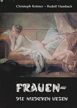 Seller image for Frauen, die niederen Wesen oder das Chaos, die Finsternis und die Frauen : e. notwendige Anthologie / Christoph Krmer ; Rudolf Hambach for sale by Schrmann und Kiewning GbR