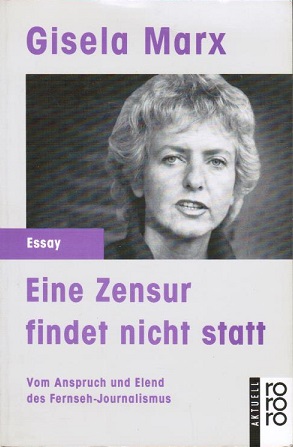 Bild des Verkufers fr Eine Zensur findet nicht statt : vom Anspruch u. Elend d. Fernseh-Journalismus. Gisela Marx / Rororo ; 12350 : rororo aktuell Essay zum Verkauf von Schrmann und Kiewning GbR