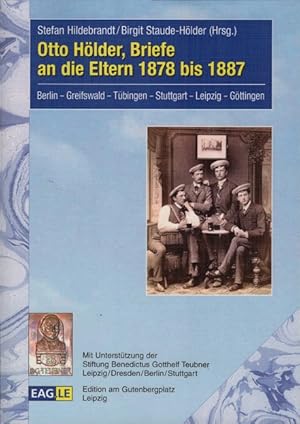 Imagen del vendedor de [Briefe an die Eltern 1878 bis 1887] ; Otto Hlder, Briefe an die Eltern 1878 bis 1887 : Berlin, Greifswald, Tbingen, Stuttgart, Leipzig, Gttingen. Stefan Hildebrandt/Birgit Staude-Hlder (Hrsg.) / Eagle ; 76; Leipziger Manuskripte zur Verlags-, Buchhandels-, Firmen- und Kulturgeschichte a la venta por Schrmann und Kiewning GbR