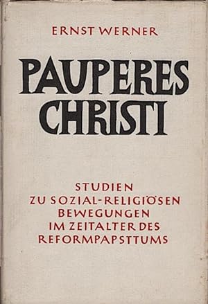 Pauperes Christi : Studien zu sozial-religiösen Bewegungen im Zeitalter d. Reformpapsttums / Erns...