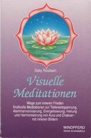 Visuelle Meditationen : Wege zum inneren Frieden ; kraftvolle Meditationen zur Tiefenentspannung,...