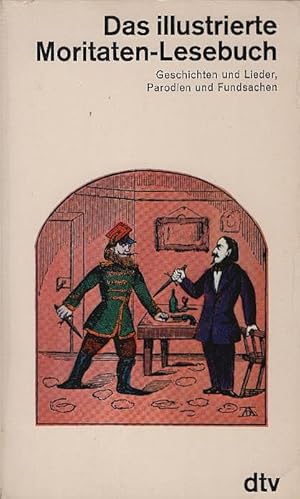 Bild des Verkufers fr Das illustrierte Moritaten-Lesebuch : Geschichten u. Lieder, Parodien u. Fundsachen. hrsg. von Hans Adolf Neunzig / dtv ; 1428 zum Verkauf von Schrmann und Kiewning GbR