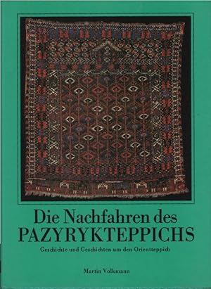 Die Nachfahren des Pazyrykteppichs : Geschichte u. Geschichten um d. Orientteppich. von Martin Vo...