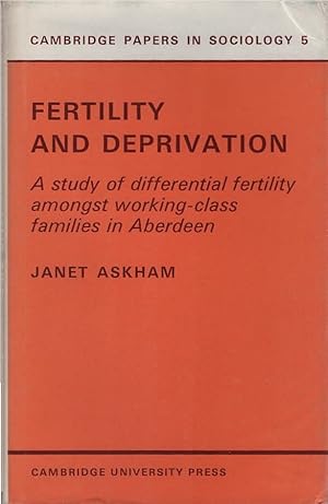 Bild des Verkufers fr Fertility and Deprivation : A study of differential fertility amongst working-class families in Aberdeen. / Cambridge Papers in Sociology; 5 zum Verkauf von Schrmann und Kiewning GbR