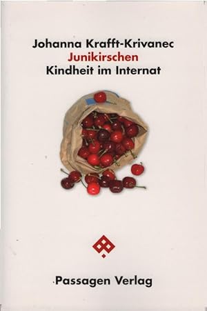 Seller image for Junikirschen : Kindheit im Internat ; Erinnerungen an Gemeinschaftsgefhle und Grenzverletzungen. Johanna Krafft-Krivanec / Passagen Anthropologie for sale by Schrmann und Kiewning GbR