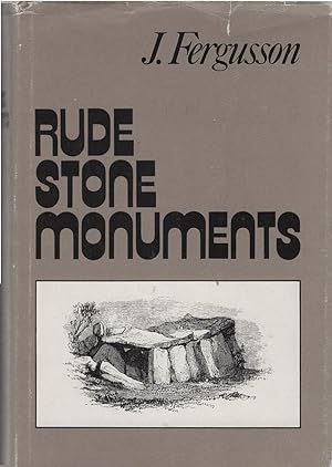 Rude stone monuments in all countries : their age and uses / by James Fergusson,.