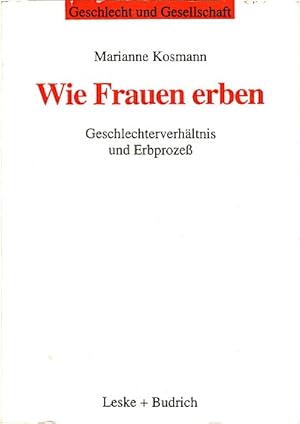 Imagen del vendedor de Wie Frauen erben : Geschlechterverhltnis und Erbproze / Marianne Kosmann a la venta por Schrmann und Kiewning GbR