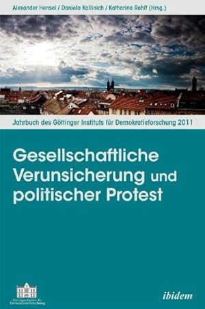 Seller image for Gesellschaftliche Verunsicherung und gesellschaftlicher Protest Jahrbuch des Gttinger Instituts fr Demokratieforschung 2011 for sale by Schrmann und Kiewning GbR