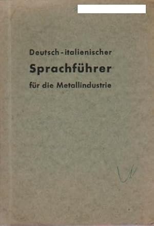 Bild des Verkufers fr Deutsch - italienischer Sprachfhrer fr die Metallindustrie. zum Verkauf von Schrmann und Kiewning GbR