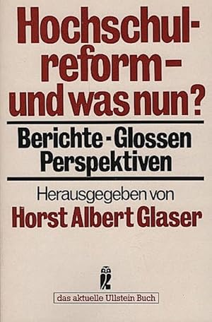 Imagen del vendedor de Hochschulreform - und was nun? : Berichte, Glossen, Perspektiven / Horst Albert Glaser (Hrsg.) a la venta por Schrmann und Kiewning GbR