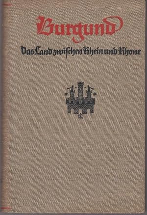 Bild des Verkufers fr Burgund : Das Land zwischen Rhein u. Rhone. Hrsg. v. Franz Kerber / Jahrbuch der Stadt Freiburg im Breisgau ; Bd. 5 zum Verkauf von Schrmann und Kiewning GbR