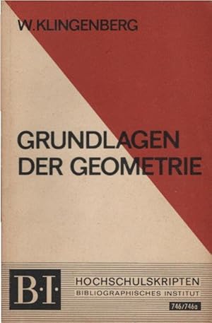 Grundlagen der Geometrie. Wilhelm Klingenberg / BI-Hochschultaschenbücher ; 746/746a : BI-Hochsch...