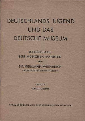 Bild des Verkufers fr Deutschlands Jugend und das Deutsche Museum : Ratschlge f. Mnchen-Fahrten. Hermann Weinreich zum Verkauf von Schrmann und Kiewning GbR