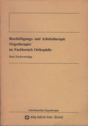 Bild des Verkufers fr Beschftigungs- und Arbeitstherapie (Ergotherapie) im Fachbereich Orthopdie : 3 Fachvortrge ; [e. Zsstellung von Vortrgen, gehalten anlssl. d. 27. Jahresfortbildungsveranst. d. Verb. d. Beschftigungs- u. Arbeitstherapeuten (Ergotherapeuten) e.V. in K Schriftenreihe Ergotherapie zum Verkauf von Schrmann und Kiewning GbR