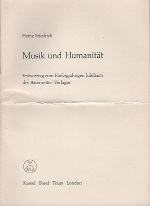 Seller image for Musik und Humanitt : Festvortrag zum fnfzigjhrigen Jubilum des Brenreiter-Verlages. Heinz Friedrich for sale by Schrmann und Kiewning GbR
