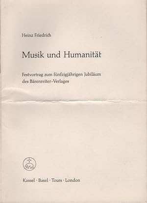 Bild des Verkufers fr Musik und Humanitt : Festvortrag zum fnfzigjhrigen Jubilum des Brenreiter-Verlages. Heinz Friedrich zum Verkauf von Schrmann und Kiewning GbR