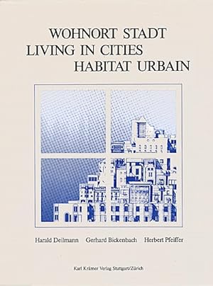 Seller image for Wohnort Stadt = Living in cities / Harald Deilmann ; Gerhard Bickenbach ; Herbert Pfeiffer. [bers. ins Engl.: Peter Green. bers. ins Franz.: Yvonne Benz] Dtsch.-Engl.-Franzs. for sale by Schrmann und Kiewning GbR