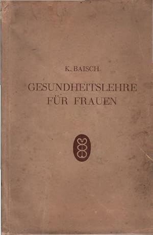 Image du vendeur pour Gesundheitslehre fr Frauen. K. Baisch mis en vente par Schrmann und Kiewning GbR