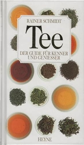 Tee : der Guide für Kenner und Geniesser. Rainer Schmidt. Mit Fotos von Lutz Hiller / Collection ...