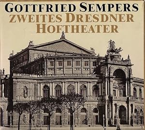 Seller image for Gottfried Sempers zweites Dresdner Hoftheater : Entstehung, knstler. Ausstattung, Ikonografie. Entstehung, knstler. Ausstattung, Ikonographie for sale by Schrmann und Kiewning GbR