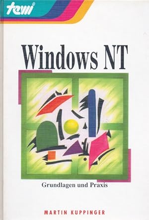 Bild des Verkufers fr Windows NT : Grundlagen und Praxis. zum Verkauf von Schrmann und Kiewning GbR