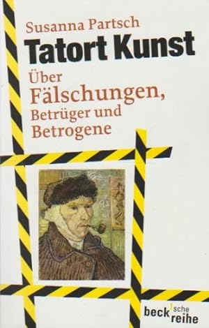 Imagen del vendedor de Tatort Kunst : ber Flschungen, Betrger und Betrogene. Susanna Partsch / Beck'sche Reihe ; 1961 a la venta por Schrmann und Kiewning GbR