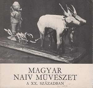 Seller image for Magyar naiv muvszet a XX. szzadban : Magyar Nemzeti Galria, Budapest, 1972, Mjus - Jnius / Paralleltitel: L' art naif hongrois du XXme sicle for sale by Schrmann und Kiewning GbR