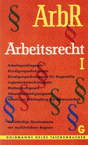 Seller image for Arbeitsrecht; Teil: Bd. 1., Arbeitsgerichtsgesetz, Kndigungsschutzgesetz, Kndigungsschutzgesetz f. Angestellte, Jugendarbeitsschutzgesetz, Mutterschutzgesetz, Schwerbeschdigtengesetz, Gesetz zur Bekmpfung der Schwarzarbeit. Einf. von Bernhard Kessler for sale by Schrmann und Kiewning GbR