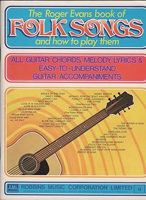 Bild des Verkufers fr Roger Evans' Book of Folk Songs and How To Play Them. All Guitar Chords, Melody, Lyrics and Easy - to - understand Guitar accompaniments. zum Verkauf von Schrmann und Kiewning GbR