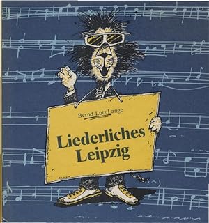 Bild des Verkufers fr Liederliches Leipzig; Teil: Noten und Liedtexte zum Stadtrundgang zum Verkauf von Schrmann und Kiewning GbR