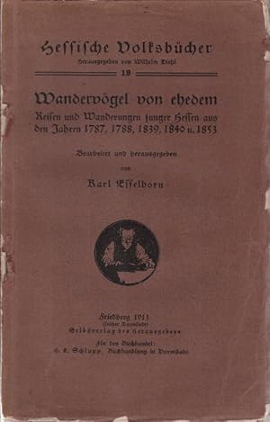 Imagen del vendedor de Wandervgel von ehedem : Reisen u. Wanderungen junger Hessen aus d. J. 1787, 1788, 1839, 1840 u. 1853. bearb. u. hrsg. von Karl Esselborn / Hessische Volksbcher ; 19 a la venta por Schrmann und Kiewning GbR