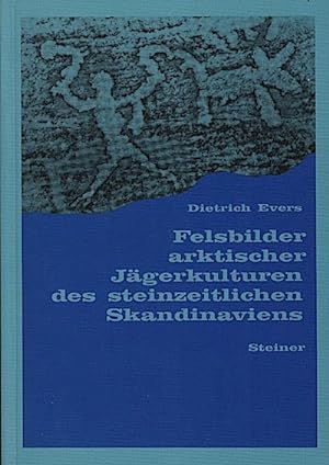 Felsbilder arktischer Jägerkulturen des steinzeitlichen Skandinaviens / Dietrich Evers
