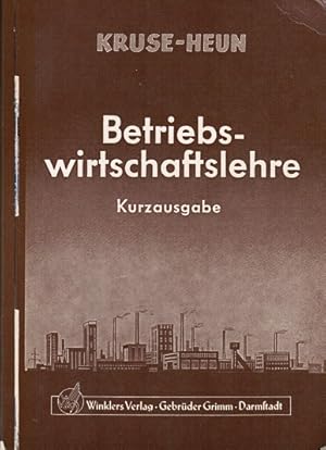 Bild des Verkufers fr Betriebswirtschaftslehre. Kruse-Heun. Kruse ; Heun. Neubearb. von Josef Jger zum Verkauf von Schrmann und Kiewning GbR