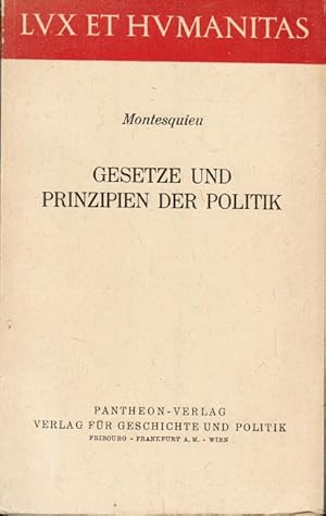 Seller image for Gesetze und Prinzipien der Politik. Montesquieu. [Hrsg., bers. u. eingel. von Karl Cornides] / Lux et humanitas ; Bd. 6 for sale by Schrmann und Kiewning GbR