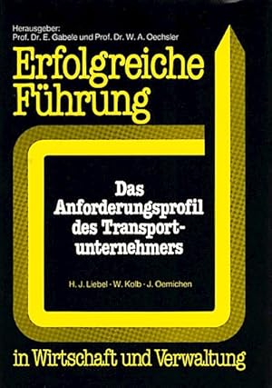 Das Anforderungsprofil des Transportunternehmers / hrsg. von Hermann J. Liebel .