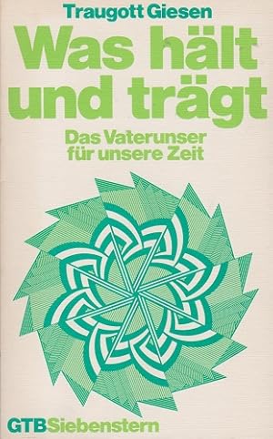 Was hält und trägt : d. Vaterunser für unsere Zeit. Gütersloher Taschenbücher Siebenstern ; 1028