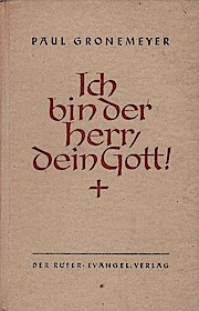 Ich bin der Herr, dein Gott! : Predigten über die Zehn Gebote im Sommer 1945