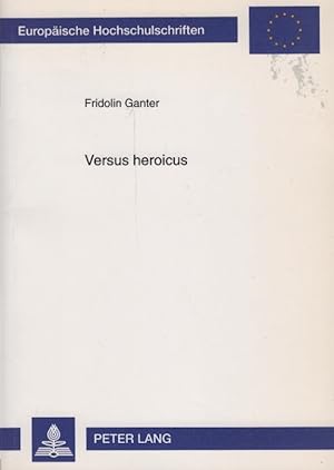 Bild des Verkufers fr Versus heroicus : eine sprech-, sprach- und textanalytische sthetische Konstruktion von Hlderlins "Archipelagus" / Fridolin Ganter zum Verkauf von Schrmann und Kiewning GbR