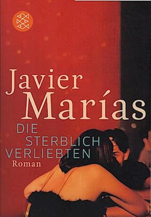 Bild des Verkufers fr Die sterblich Verliebten : Roman / Javier Maras. Aus dem Span. von Susanne Lange zum Verkauf von Schrmann und Kiewning GbR