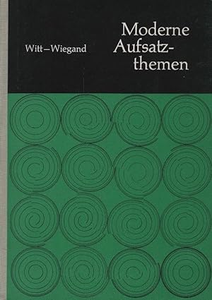 Seller image for Moderne Aufsatzthemen mit methodischen Anregungen / Franz Witt ; Berthold Wiegand for sale by Schrmann und Kiewning GbR