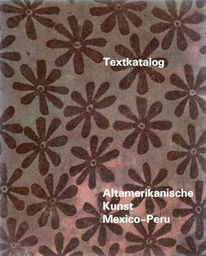 Imagen del vendedor de Altamerikanische Kunst, Mexiko, Peru. [Ausstellungskatalog]. a la venta por Schrmann und Kiewning GbR