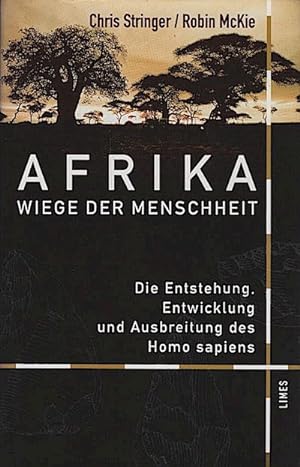 Afrika - Wiege der Menschheit : die Entstehung, Entwicklung und Ausbreitung des Homo sapiens / Ch...