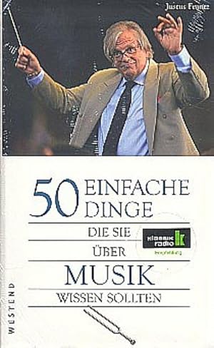 Seller image for 50 einfache Dinge, die Sie ber Musik wissen sollten / Justus Frantz for sale by Schrmann und Kiewning GbR