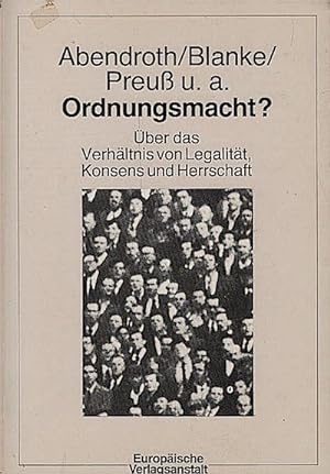 Seller image for Ordnungsmacht : ber d. Verhltnis von Legalitt, Konsens u. Herrschaft / Abendroth . Hrsg. von Dieter Deiseroth . for sale by Schrmann und Kiewning GbR